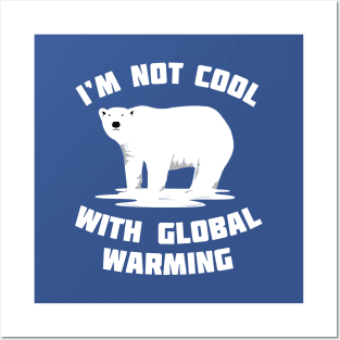 I'm Not Cool With Global Warming - Polar Bear Posters and Art